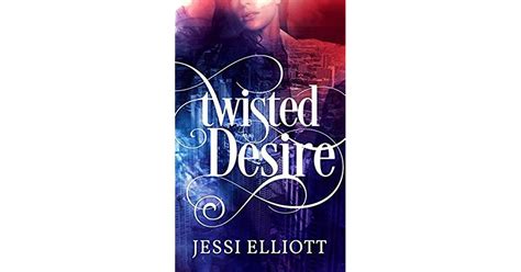 Twisted Desire Twisted 3 By Jessi Elliott