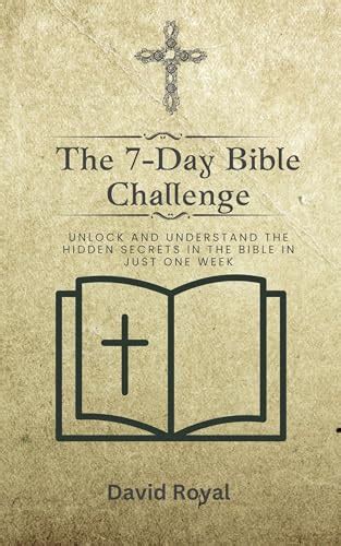 The 7 Day Bible Challenge Unlock And Understand The Hidden Secrets In