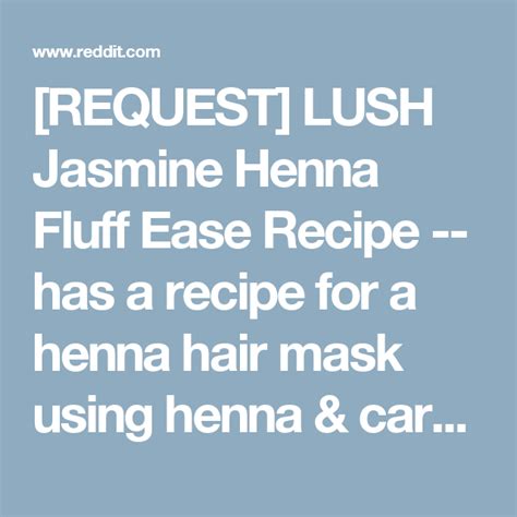 Request Lush Jasmine Henna Fluff Ease Recipe Has A Recipe For A