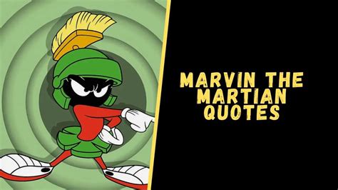Top 15 Quotes From Marvin The Martian For Motivation