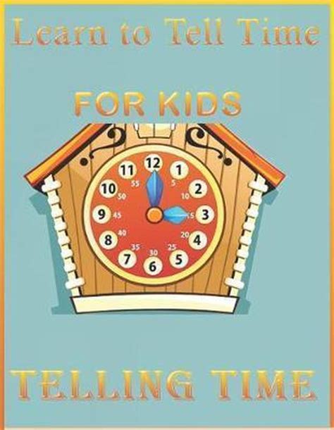 Learn To Tell Time For Kids Telling Time Times Kids 9798638524869