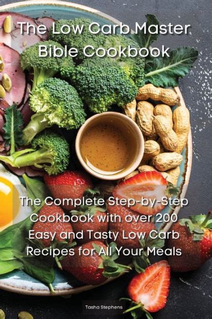 The Low Carb Master Bible Cookbook The Complete Step By Step Cookbook