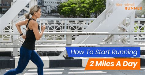 How To Start Running 2 Miles A Day The Wired Runner
