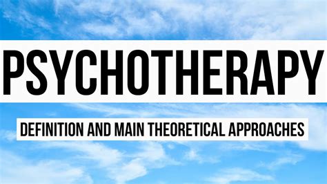 Psychotherapy Definition And Main Theoretical Approaches Youtube