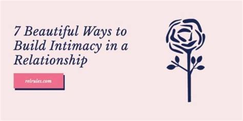 7 Beautiful Ways To Build Intimacy In A Relationship • Relationship Rules