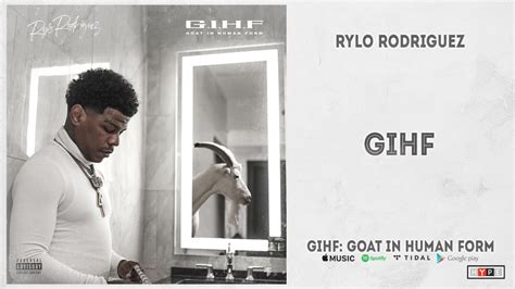 rylo rodriguez gihf gihf goat in human form youtube