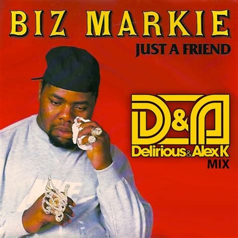 The single reached #9 on the billboard charts in 1989. Stream Biz Markie - Just A Friend (Delirious & Alex K Mix ...