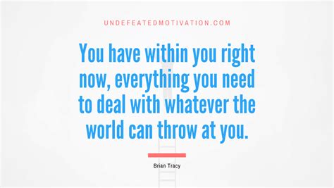 You Have Within You Right Now Everything You Need To Deal With