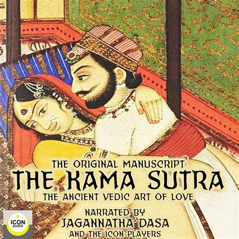 The Kama Sutra The Original Manuscript The Ancient Vedic Art Of Love Audiobook Written By