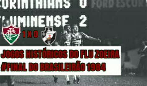 Jogos Históricos Do Flu Zoeira Final Do Brasileirão 1984 Youtube
