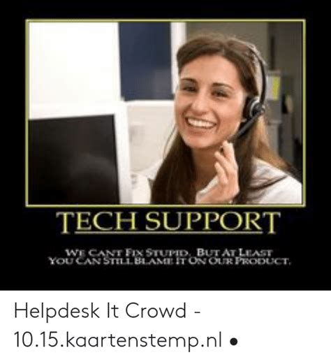 Tech Support We Cant Fix Stu But At Least On Our Product İt You Can