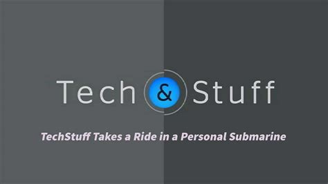 Techstuff Techstuff Takes A Ride In A Personal Submarine Scott