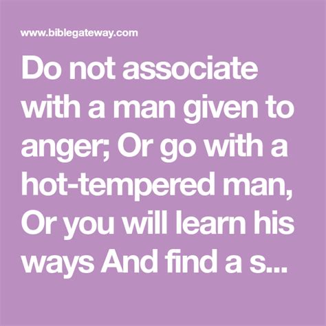 Do Not Associate With A Man Given To Anger Or Go With A Hot Tempered