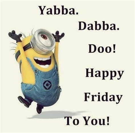 Forgot All The Things You Have Bump Into This Week And Have A Great Friday Minion Friday