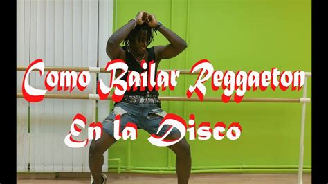 Aprender A Bailar Reggaeton Principales Pasos Basicos Youtube
