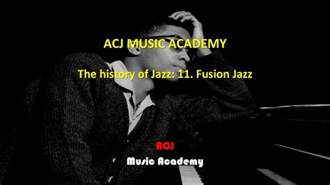55 The History Of Jazz 11 Fusion Jazz Acj Music Academy Youtube