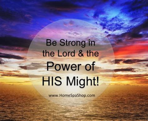 Be Strong In The Lord And The Power Of His Might Faith Life