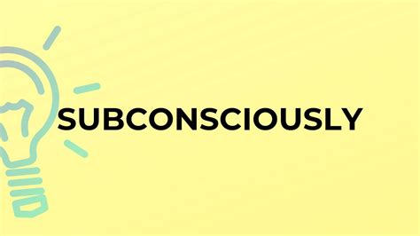 What Is The Meaning Of The Word Subconsciously Youtube