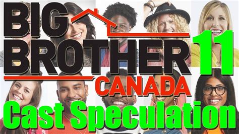 Big Brother Canada 11 Cast Speculation Youtube