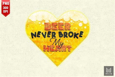 Beer Never Broke My Heart Beer Lover Graphic By Mulew · Creative Fabrica