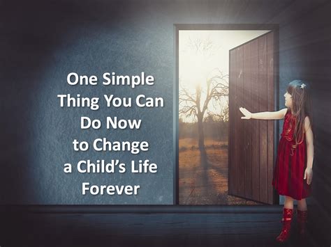 One Simple Thing You Can Do Now To Change A Childs Life Forever
