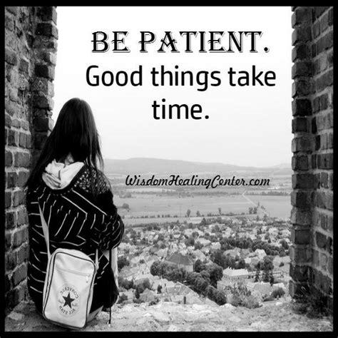 Be Patient Good Things Take Time Wisdom Healing Center