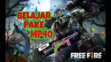 Main Game Garena Free Fire Belajar Pake Mp40 Youtube