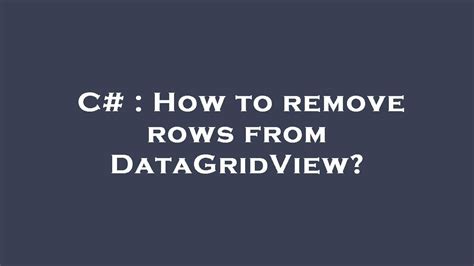 C How To Remove Rows From DataGridView YouTube