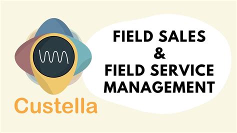 Field Sales And Field Service Management Custella Youtube