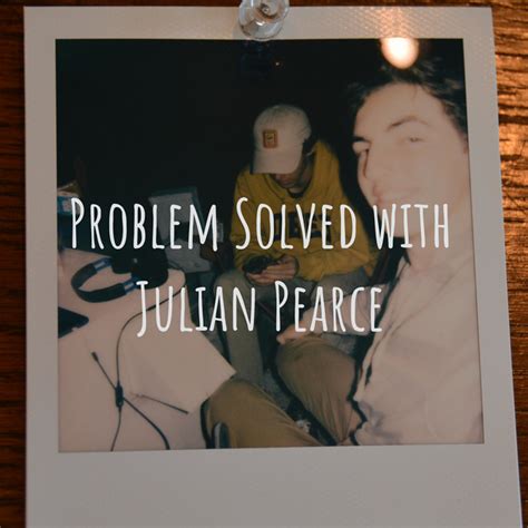 Problem Solved With Julian Pearce Podcast On Spotify