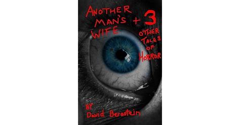 Another Mans Wife Plus 3 Other Tales Of Horror By David Bernstein