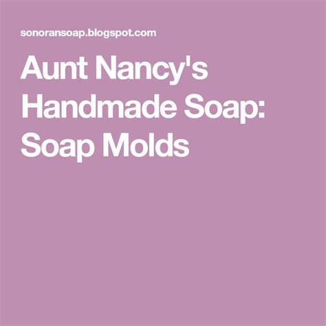 Aunt Nancys Handmade Soap Soap Molds Soap Soap Molds Diy Soap Molds