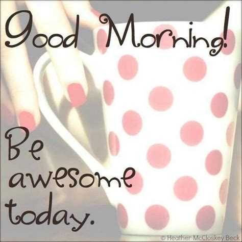 Good Morning Be Awesome Pictures Photos And Images For Facebook