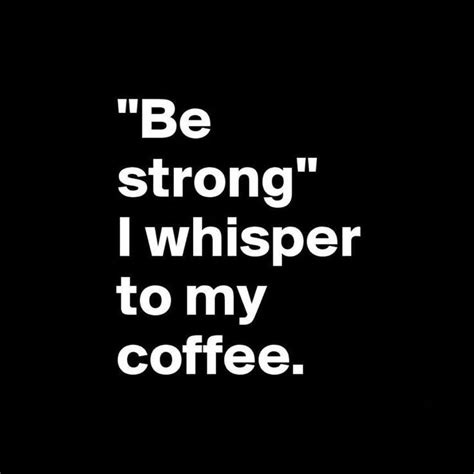 strong coffee is good coffee strong coffee best coffee chocolate dreams