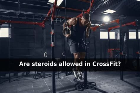 Steroids In Crossfit Exploring The Impact On Performance And Ethics