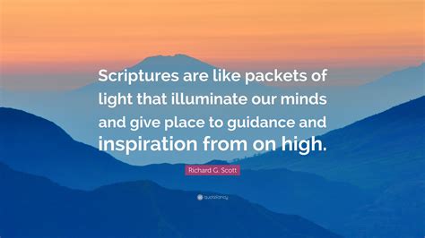 Richard G Scott Quote Scriptures Are Like Packets Of Light That