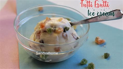 Tutti Frutti Ice Cream How To Make Tutti Frutti Ice Cream Sandhyas