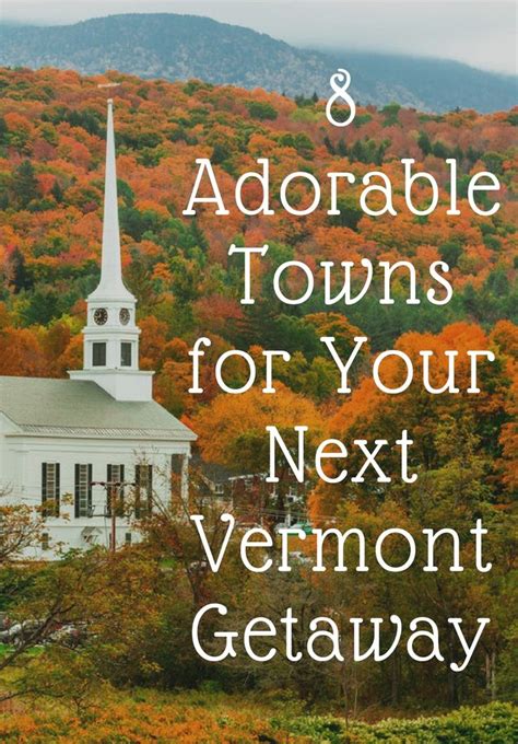 The 8 Best Small Towns To Visit In Vermont This Fall Jetsetter New