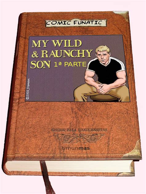 comic funatic men gay blog My Wild And Raunchy Son Spanish Edición Coleccionistas