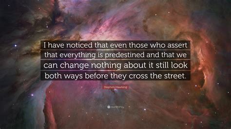 Stephen Hawking Quote “i Have Noticed That Even Those Who Assert That