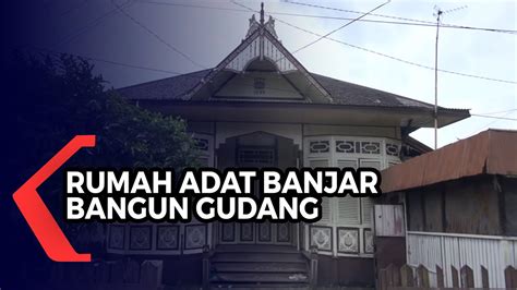 Khas Akan Seni Arsitektur Arab Banjar Ini Tampilan Rumah Adat Suku Banjar Kalimantan Selatan
