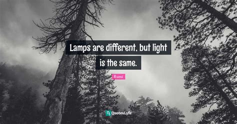 Lamps Are Different But Light Is The Same Quote By Rumi Quoteslyfe