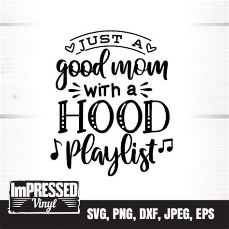 Just A Good Mom With A Hood Playlist Svg Instant Download Etsy Uk