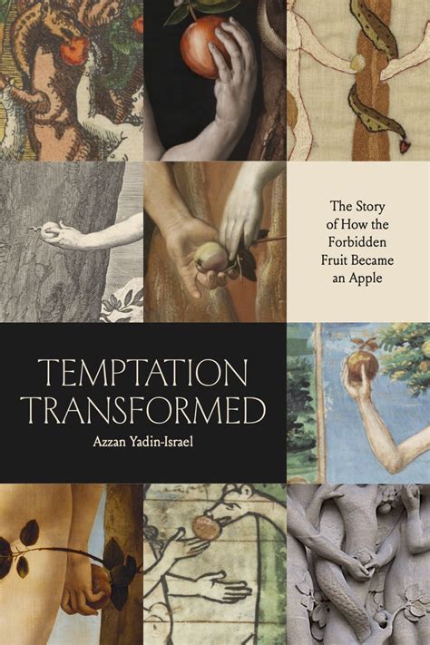 Temptation Transformed The Story Of How The Forbidden Fruit Became An