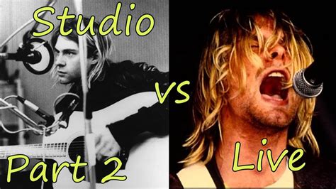 Kurt Cobain Studio Vs Live Screams Part 2 YouTube