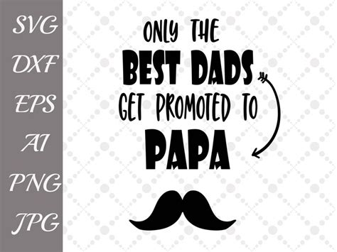 Only The Best Dads Get Promoted To Papa Svg Grandpa Etsy