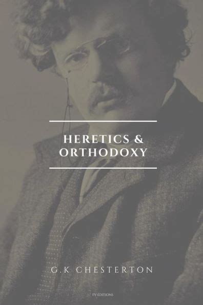 heretics and orthodoxy annotated by g k chesterton ebook barnes and noble®
