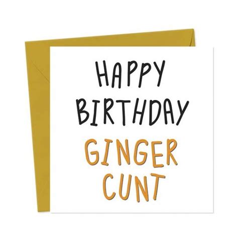 Happy Birthday Ginger Cunt Birthday Card You Said It Cards