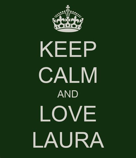 Keep Calm And Love Laura Keep Calm And Carry On Image Generator