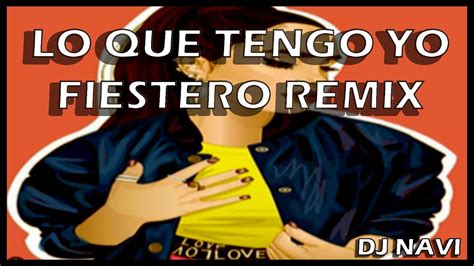 Lo Que Tengo Yo Fiestero Remix Lali Dj Navi 2020 Youtube